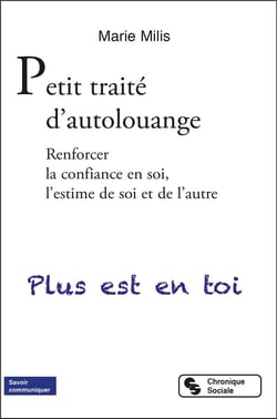 Petit traité d'autolouange : renforcer la confiance en soi, l'estime de soi et de l'autre
