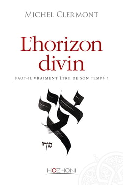 L'horizon divin - faut-il vraiment être de son temps ?