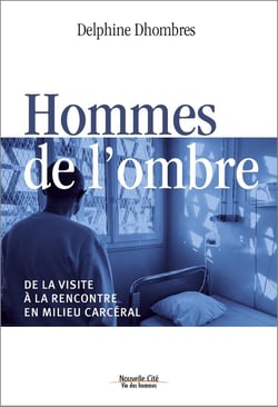 Hommes de l'ombre - de la visite à la rencontre en milieu carcéral
