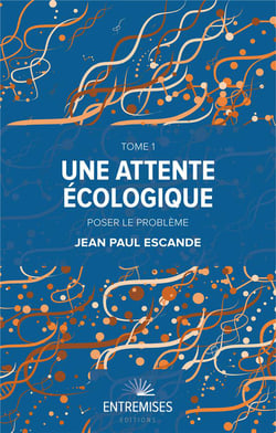 Une attente écologique Tome 1 : poser le problème