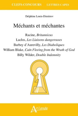 Méchants et méchantes : Racine, Britannicus - Laclos, les Liaisons dangereuses - Barbey d'Aurevilly, les Diaboliques - William Blake, Caïn Fleeing from the Wrath of God - Billy Wilder, Double Indemnity