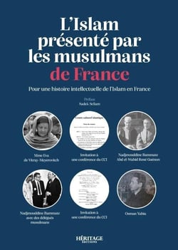 L'Islam présenté par les musulmans de France : Pour une histoire intellectuelle de l'Islam en France