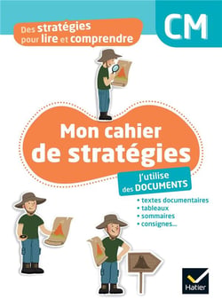 Des stratégies pour lire et comprendre : Mon cahier de stratégies : J'utilise des documents - CM , Cahier élève