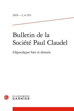 Bulletin de la société Paul Claudel n.243 : L'Apocalypse hier et demain