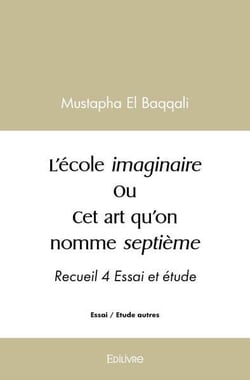 L ecole imaginaire ou cet art qu on nomme septieme - recueil 4 essai et etude