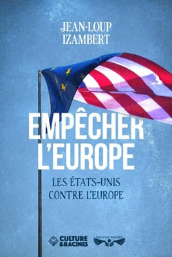 Empêcher l'Europe : Les États-Unis contre l'Europe