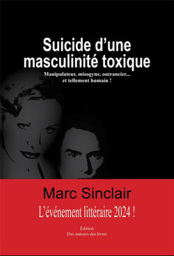Suicide d'une masculinité toxique : Manipulateur, misogyne, outrancier... et tellement humain !