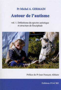 Autour de l'autisme t.1 : définitions du spectre autistique et structure de l'encéphale