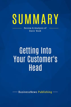 Summary: Getting Into Your Customer's Head : Review and Analysis of Davis' Book