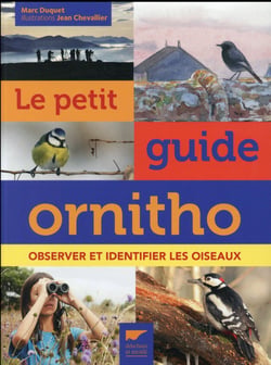 Le petit guide ornitho - observer et identifier les oiseaux