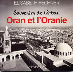 Oran et l'oranie - souvenirs de là-bas