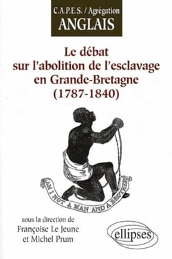 Le débat sur l'abolition de l'esclavage en Grande Bretagne - 1787-1840