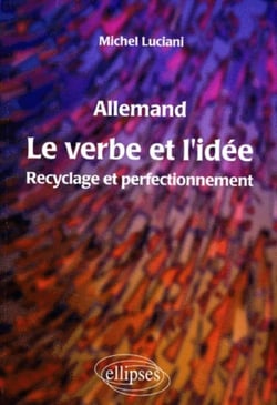 Le verbe et l'idée - Recyclage et perfectionnement en allemand
