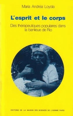 L' Esprit et le corps : Des thérapeutiques populaires dans la banlieue de Rio