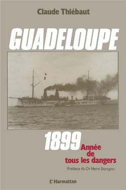 Guadeloupe - 1899, année de tous les dangers