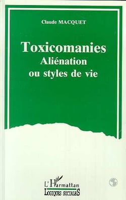 Toxicomanies - aliénation ou styles de vie