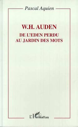 W.h.auden - de l'eden perdu au jardin des mots