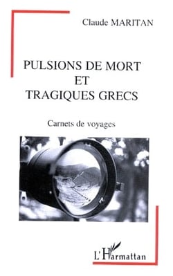Pulsions de mort et tragiques grecs - carnets de voyages