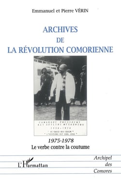 ARCHIVES DE LA RÉVOLUTION COMORIENNE : 1975-1978 Le verbe contre la coutume