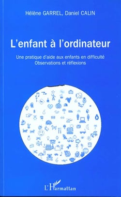 L'ENFANT A L'ORDINATEUR : Une pratique d'aide aux enfants en difficulté - Observations et réflexion