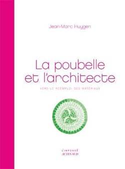 La poubelle et l'architecte - vers le réemploi des matériaux