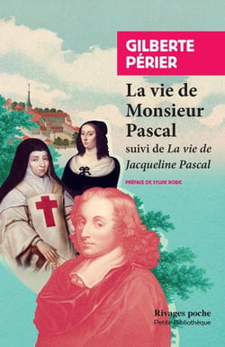 Vie de monsieur Pascal - vie de Jacqueline Pascal