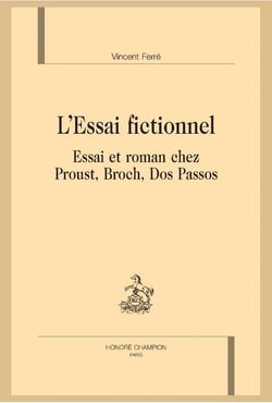 L'essai fictionnel - essai et roman chez Proust, Broch, Dos Passos