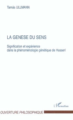 LA GENÈSE DU SENS : Signification et expérience dans la phénoménologie génétique de Husserl