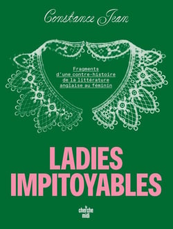 Ladies indociles : Une contre-histoire de la littérature anglaise par les femmes