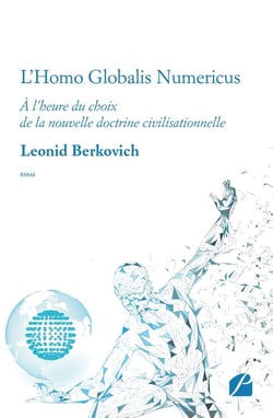 L'Homo Globalis Numericus : À l'heure du choix de la nouvelle doctrine civilisationnelle