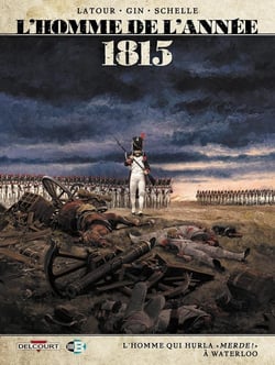 L'homme de l'année Tome 3 : 1815, l'homme qui hurla « merde ! » à Waterloo