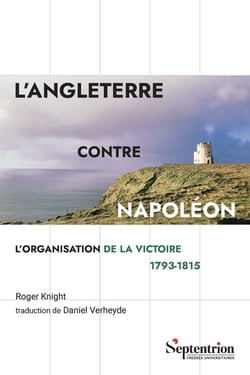L'Angleterre contre Napoléon : L'organisation de la victoire 1793-1815