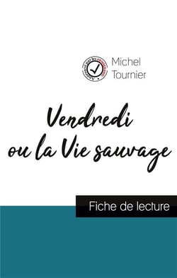 Vendredi ou la vie sauvage de Michel Tournier : fiche de lecture et analyse complète de l'oeuvre