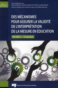 Des mécanismes pour assurer la validité de l'interprétation de la mesure en éducation Tome 2 - l'évaluation