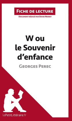 Fiche de lecture : w ou le Souvenir d'enfance, de Georges Perec - analyse complète de l'oeuvre et résumé