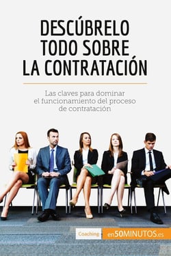 Descúbrelo todo sobre la contratación : Las claves para dominar el funcionamiento del proceso de contratación