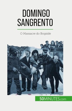 Domingo Sangrento : O Massacre do Bogside