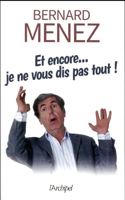 Et encore, je ne vous dis pas tout !