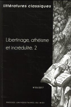 Littérattures classiques n.93 : libertinage, athéisme et incrédulité Tome 2