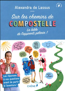 Sur les chemins de compostelle - la bible  de l'apprenti pèlerin !