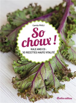 So choux ! kale and co : 30 recettes vitaminées