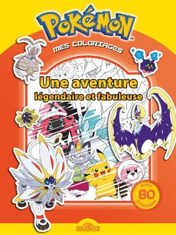 Pokémon - mes coloriages - une aventure légendaire et fabuleuse