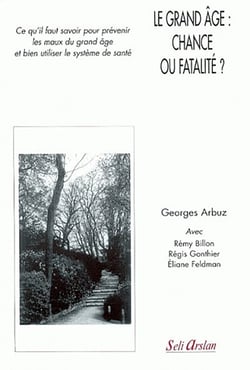 Le grand âge : chance ou fatalité ? : Prévenir les maux du grand âge