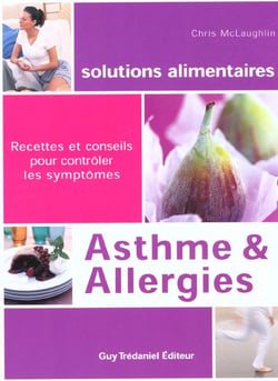 Asthme & allergies - recettes et conseils pour contrôler les symtômes