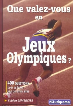 Que valez-vous en jeux olympiques ? : 400 questions pour se tester seul ou entre amis