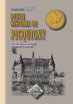 Petite histoire de Picquigny et des seigneurs, vidames d'Amiens