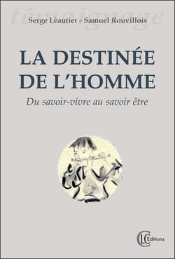 La destinée de l'homme - du savoir-vivre au savoir être