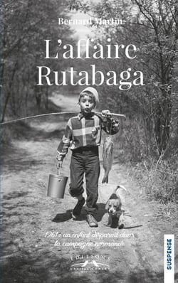 L'affaire Rutabaga : 1961 : un enfant disparaît dans la campagne normande