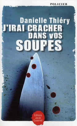 J'IRAI CRACHER DANS VOS SOUPES