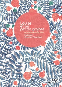 Louise et ses petites graines - les aléas de la fertilité